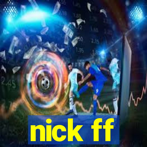 nick ff